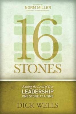 16 Stones: Raising the Level of Your Leadership One Stone at a Time - GOOD