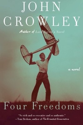 FOUR FREEDOMS: A NOVEL By John Crowley *Excellent Condition*