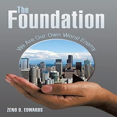 The Foundation We Are Our Own Worst Enemy Zeno D. Edwards Hardcov