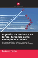 Benjamin FöRster | A GestãO Da MudançA Na Igreja, Tomando Como Exemplo As...