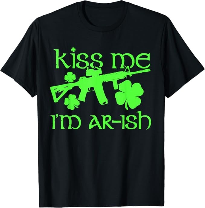 Funny Kiss Me I'm AR-ish - Irish Funny St. Patrick's Day T-Shirt
