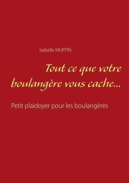Tout Ce Que Votre BoulangèRe Vous Cache... Petit Plaidoyer Pour Les BoulangèRes-image