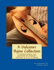 A Dulcimer Hymn Collection: Traditional Hymns And Spirituals For Mountain D...