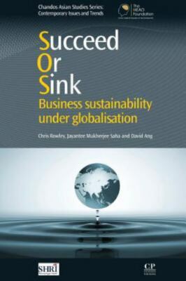 Succeed or Sink : Business Sustainability Under Globalisation, Paperback by R...