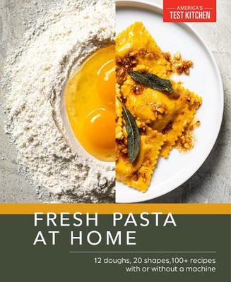 Fresh Pasta at Home: 10 Doughs, 20 Shapes, 100+ Recipes, with or without a Machi