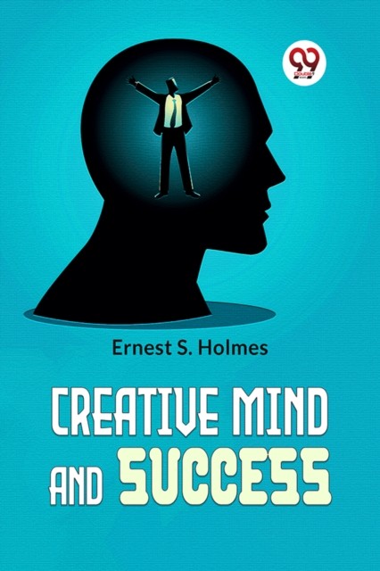 Creative Mind And Success by Ernest S. Holmes (Paperback Book)