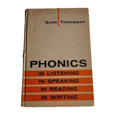 Phonics In Listening In Speaking In Reading In Writing 1962 By Scott & Thompson