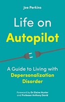 Joe Perkins - Life On Autopilot A Guide To Living With Depersonaliza - G245Z