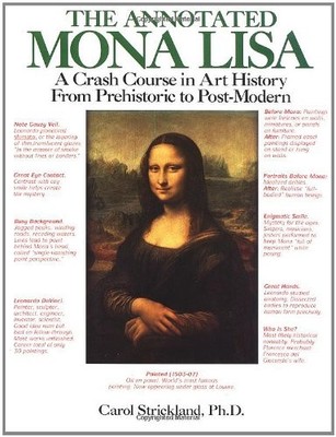 The Annotated Mona Lisa: A Crash Course in Art History from Prehisto - VERY GOOD