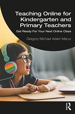 Gregory Michael Adam - Teaching Online for Kindergarten and Primary Te - X555z