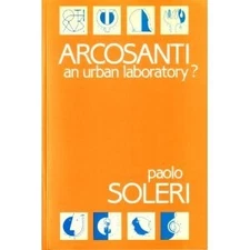 ARCOSANTI: AN URBAN LABORATORY (ENGLISH AND GREEK EDITION) By Paolo Soleri Mint