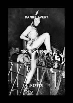 Techno Is Boring by Daniel Avery: New