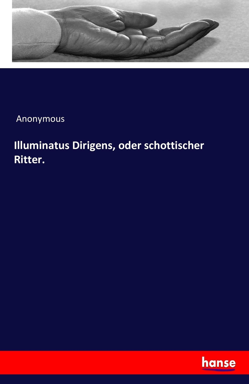 Thumbnail - Illuminatus Dirigens, Oder Schottischer Ritter. Anonymous Taschenbuch
