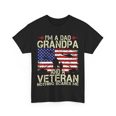 Veteran's Day Shirt, I'm a Dad Grandpa and a Veteran Nothing Scares Me Shirt