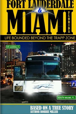 FT. LAUDERDALE & MIAMI, FLORIDA-LIFE BOUNDED BEYOND THE TRAPP ZONE | Miller