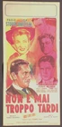 Locandina NON E' MAI TROPPO TARDI 1954 PAOLO STOPPA ISA BARZIZZA MASTROIANNI