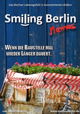 Smiling Berlin Memes - Das Berliner Lebensgefühl in kommentierten lustigen Bilde