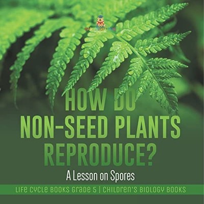 How Do Non-Seed Plants Reproduce? a Lesson on Spores Li -  NEW Baby Professor 20