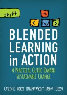 Blended Learning in Action: A Practical Guide Toward Sustainable Change - GOOD