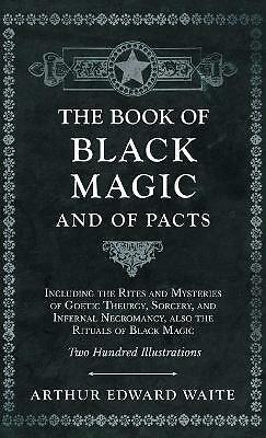 Book of Black Magic and of Pacts - Including the Rites and Mysteries of...