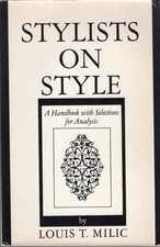 Louis T Milic / Stylists on Style A Handbook with Selections for Analysis 1st ed