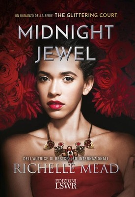 Midnight Jewel. The Glittering Court Richelle Mead Edition Lswr 2017