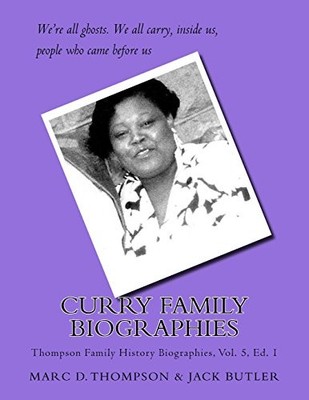 CURRY FAMILY BIOGRAPHIES: THOMPSON FAMILY HISTORY By Marc D Thompson & NEW