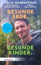 Gesunde Erde. Gesunde Kinder. Nur so überleben wir - Felix Neureuther, neu