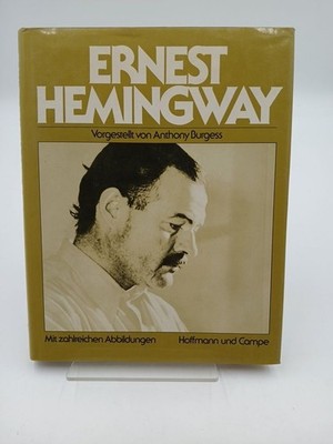 Ernest Hemingway. Vorgestellt von Anthony Burgess. Mit 105 Abbildungen. Aus dem