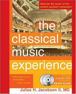 THE CLASSICAL MUSIC EXPERIENCE: DISCOVER THE MUSIC OF THE By Jacobson Julius Ii