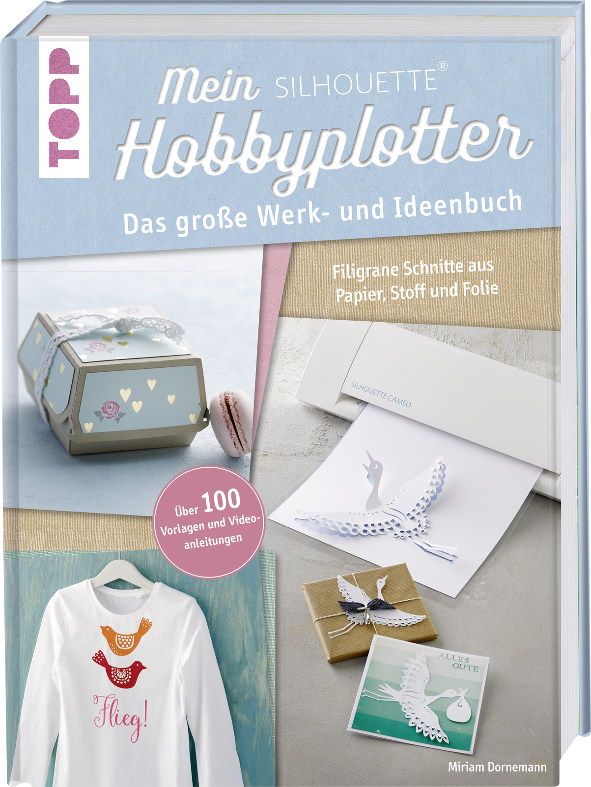 Miriam Dornemann / Mein Silhouette Hobbyplotter. Mit Online-videos Und