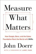 Measure What Matters: How Google, Bono, and the Gates Foundation Roc - VERY GOOD
