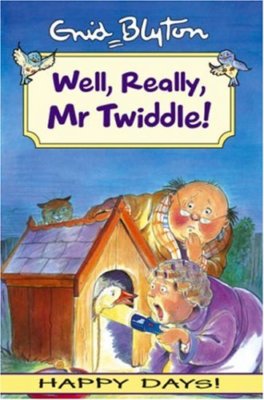 Well,Really,Mr Twiddle! (Happy days!) By Enid Blyton
