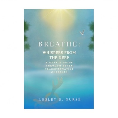 Breathe: Whispers From the Deep: A Gentle Guide Through Seven Transformative ...