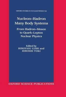 Nucleon-Hadron Many Body Systems by Hiroyasu Ejiri, Hiroshi Toki - 9780198519003
