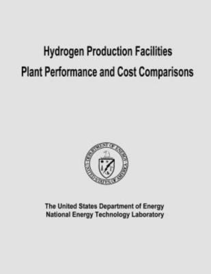 Hydrogen Production Facilities Plant Performance and Cost Comparisons, Paperb...