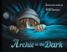 Archie in the Dark By McLachlan, James James McLachlan,