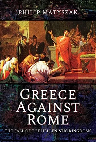 Greece Against Rome: The Fall by Philip Matyszak | PB | 2021 - Image 5