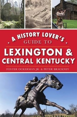 Foster Ockerman A History Lover's Guide to Lexington & Central Ken (Taschenbuch)