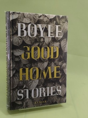 Good Home: Stories - T.C. Boyle | Hanser Hardcover Buch | NEU & OVP in Folie
