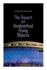 The Report On Unidentified Flying Objects