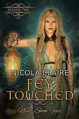Fey Touched: Season Two By Nicola Claire - New Copy - 9798595137638