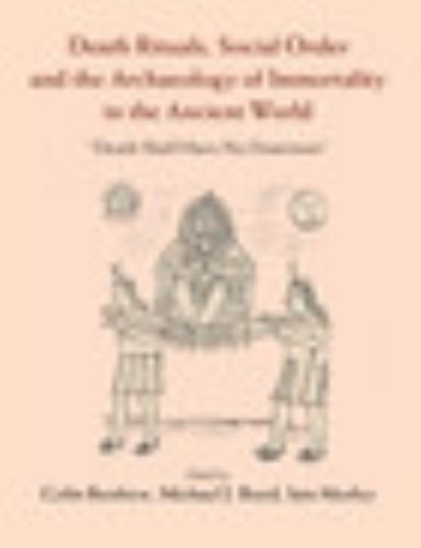 Death Rituals Social Order Archaeology Immortality Ancient Worl… 9781107082731 G