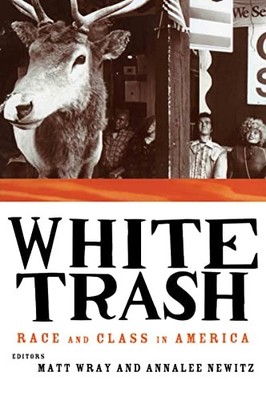 White Trash: Race and Class in America Annalee Newitz New Book 9