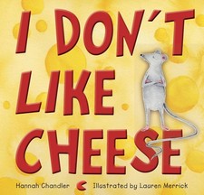I Don't Like Cheese by Hannah Chandler Paperback Book