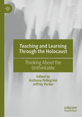 Teaching and Learning Through the Holocaust Anthony Pellegrino