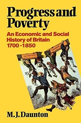 Progress and Poverty: An Economic and Social Histo by Daunton, Martin 0198222815