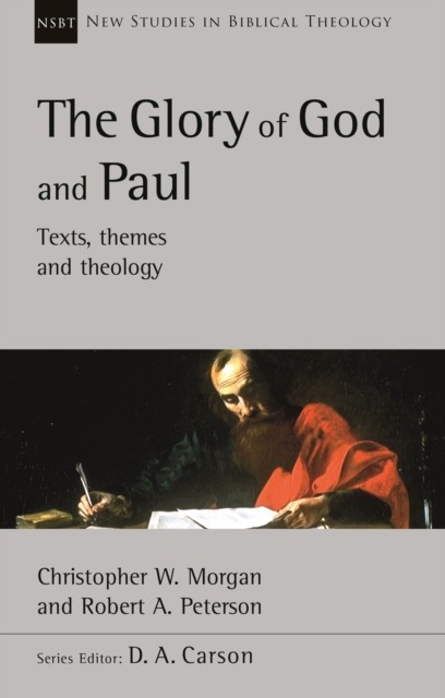 The Glory of God and Paul by Robert A  Peterson (Paperback Book)