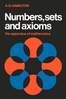 Numbers, Sets and Axioms The Apparatus of Mathematics Hamilton Paperback