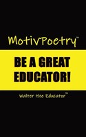 Motivpoetry Be A Great Educator Walter The Educator Taschenbuch Englisch 2023